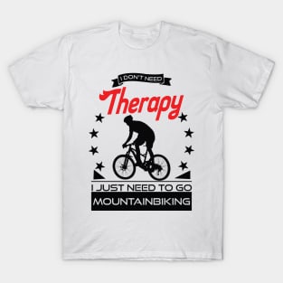 Mountain Biking - Better Than Therapy Gift For Mountain Bikers T-Shirt